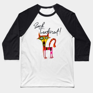 Mad cat - seek treatment! Crazy cat lover Baseball T-Shirt